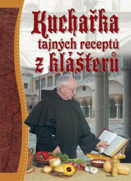 Kuchařka tajných receptů z klášterů - 978-80-7371-243-3
