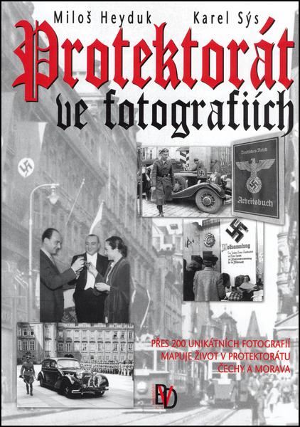 Levně Protektorát ve fotografiích - Miloš Heyduk, Karel Sýs
