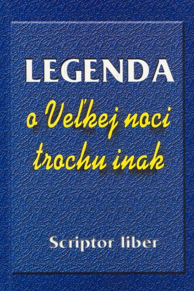 Levně Legenda o Veľkej noci trochu inak