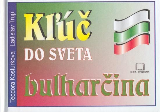 Kľúč do sveta bulharčina SK Trup, Kosturková, Ladislav, Teodora - 80-88814-17-0