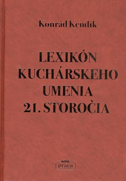 Lexikón kuchárskeho umenia 21. storočia - 80-88929-92-X