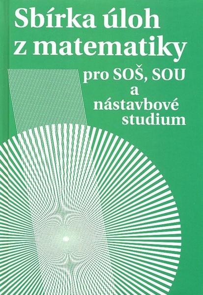 Sbírka úloh z matematiky - pro SOŠ, SOU a nástavbové studium - Milada Hudcová, Libuše Kubičíková - 80-7196-318-6