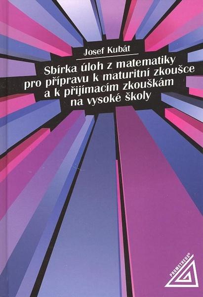 Sbírka úloh z matematiky pro přípravu k maturitní zkoušce a k přijímac.zk.na VŠ - 80-7196-298-8
