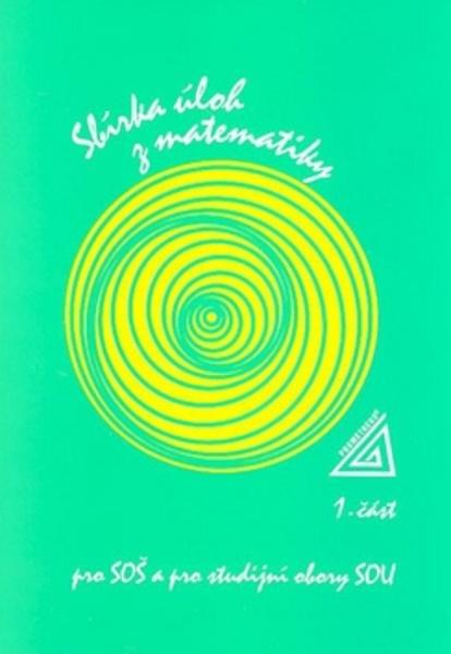 Sbírka úloh z matematiky 1.část pro SOŠ a studijní obory SOU - 80-85849-55-0