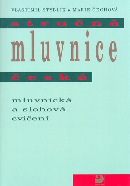 Levně Stručná mluvnice česká - Mluvnická a slohová cvičení - 2. vydání - Styblík Vlastimil, Čechová Marie
