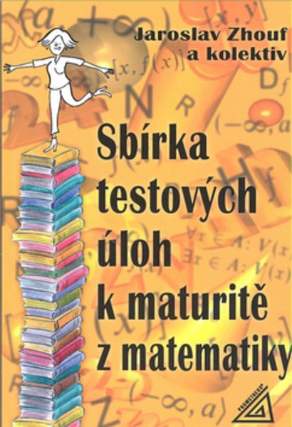 Sbírka testových úloh k maturitě z matematiky - 80-7196-249-X