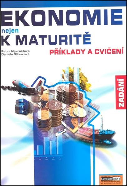 Levně Ekonomie nejen k maturitě - Příklady a cvičení - zadání - Navrátilová P., Šlézarová D.