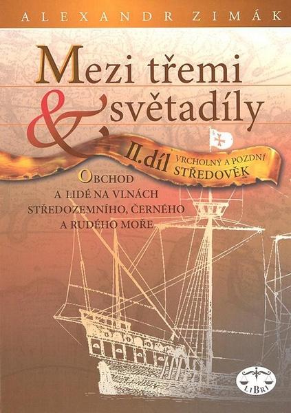 Levně Mezi třemi světadíly II.díl Vrcholný a pozdní Středověk