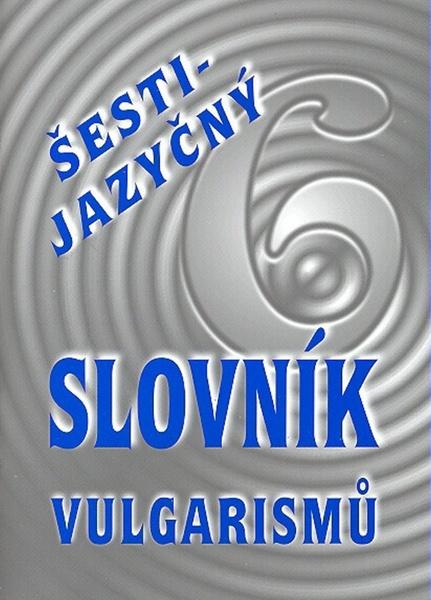 Šestijazyčný slovník vulgarismů - 80-86035-23-9