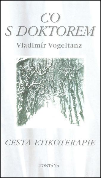 Levně Knihy Co s doktorem - cesta etikoterapie I. díl (Vladimír Vogeltanz)