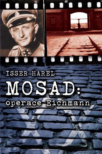 Mosad: operace Eichmann - 978-80-7335-150-2