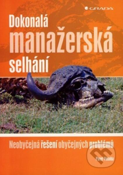 Dokonalá manažerská selhání - 978-80-247-2461-4