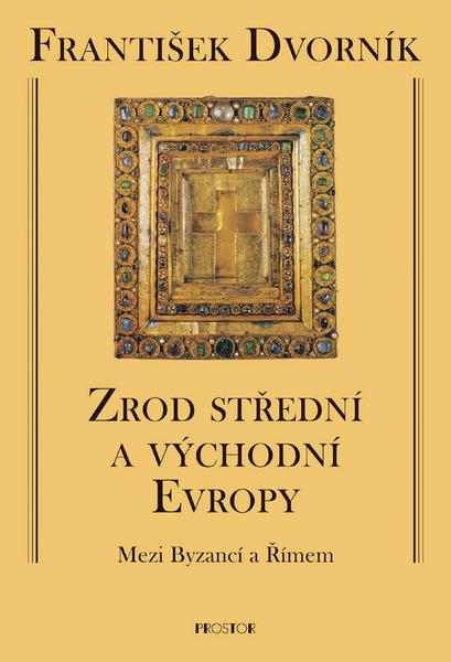 Zrod střední a východní Evropy - 978-80-7260-195-0