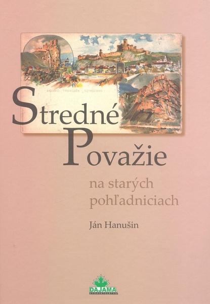 Stredné Považie na starých pohľadniciach - 978-80-89226-47-4