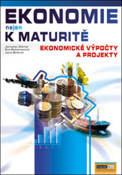 Ekonomie nejen k maturitě Ekonomické výpočty a projekty - 978-80-7402-005-6