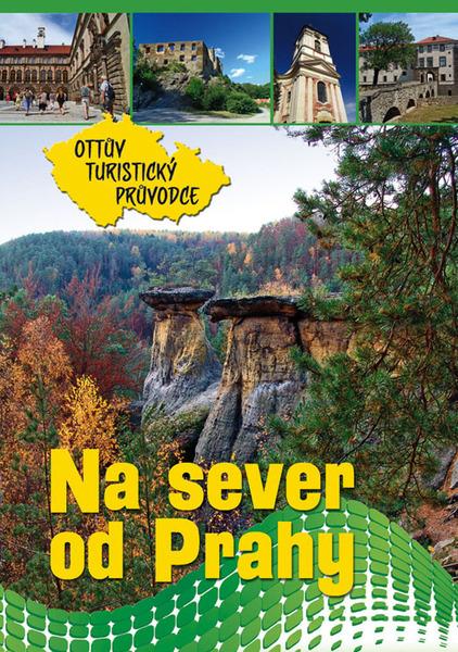 Levně Na sever od Prahy Ottův turistický průvodce