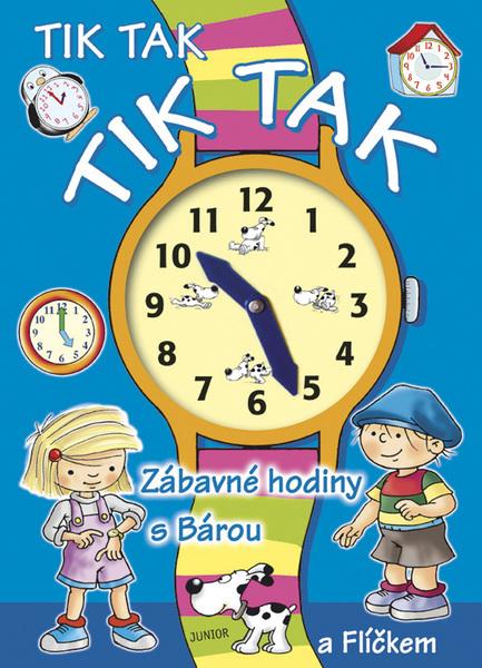Tik tak tik tak Zábavné hodiny s Bárou a Flíčkem - 978-80-7267-354-4