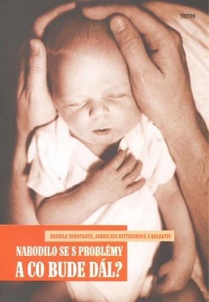 Narodilo se s problémy a co bude dál? - 978-80-7387-141-3