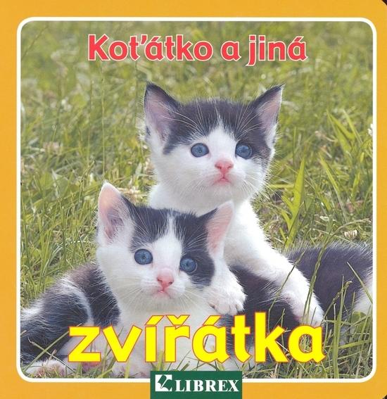 Koťátko a jiná zvířátka - 978-80-7228-570-9