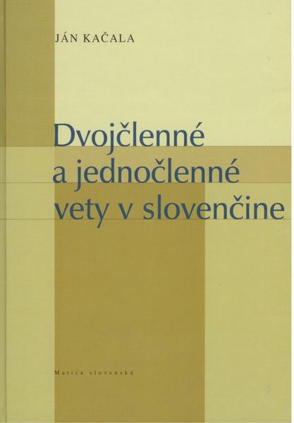Dvojčlenné a jednočlenné vety v slovenčine - 978-80-7090-908-9