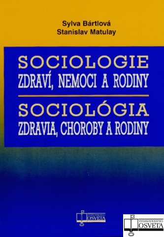 Sociologie zdraví, nemoci a rodiny Sociológia zdravia, choroby a rodiny - 978-80-8063-306-6