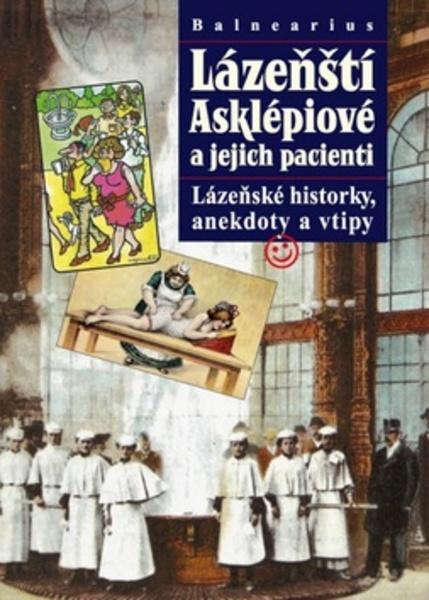 Balnearius Lázeňští Asklépiové a jejich pacienti - 978-80-86660-26-4