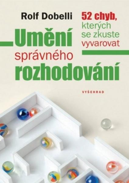 Umění správného rozhodování - 978-80-7429-356-6