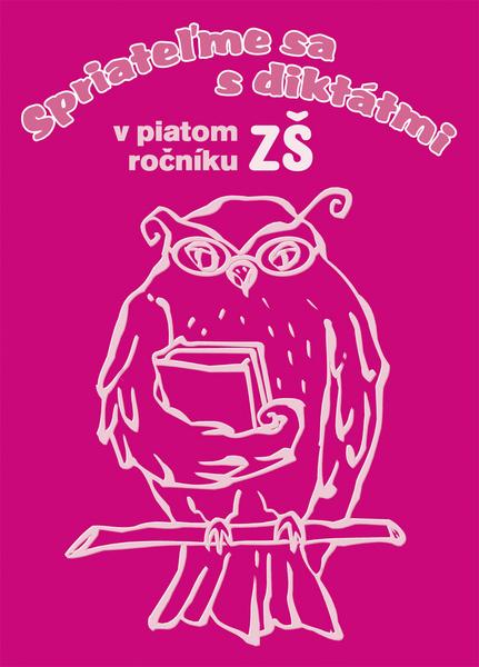 Spriateľme sa s diktátmi v piatom ročníku ZŠ - 978-80-89442-02-7