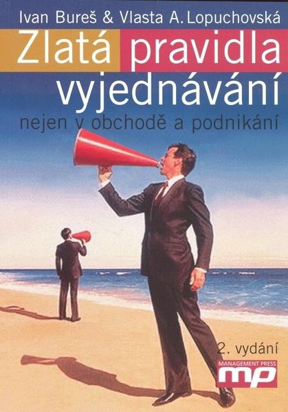 Zlatá pravidla vyjednávání - Ivan Bureš, Vlasta A. Lopuchovská - 978-80-7261-172-0