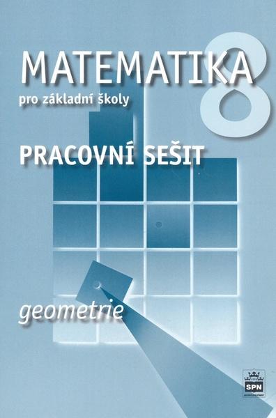 Matematika 8 pro základní školy Geometrie Pracovní sešit - 978-80-7235-422-1