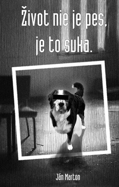 Život nie je pes, je to suka - 978-80-970013-0-8