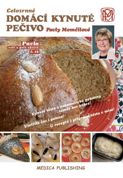 Celozrnné domácí kynuté pečivo Pavly Momčilové - 978-80-85936-63-6