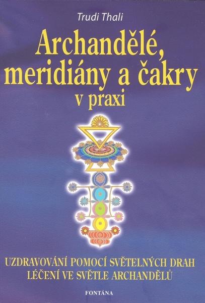 Levně Archandělé, meridiány a čakry v praxi