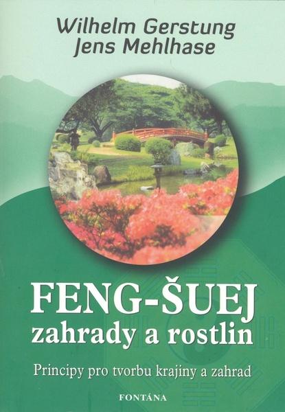 Feng-Šuej zahrady a rostlin - Wilhelm Gerstung, Jens Mehlhase - 978-80-7336-530-1