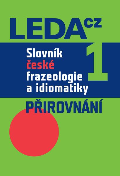 Slovník české frazeologie a idiomatiky 1 - 978-80-7335-216-5