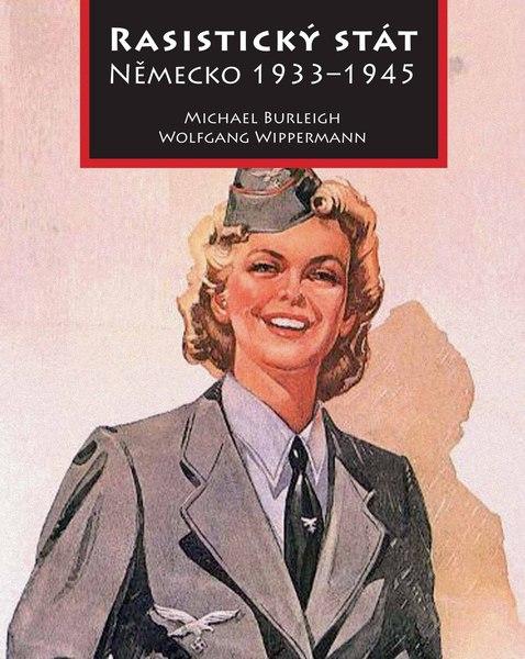 Rasistický stát Německo 1933-1945 - Michael Burleigh, Wolfgang Wippermann - 978-80-7249-261-9