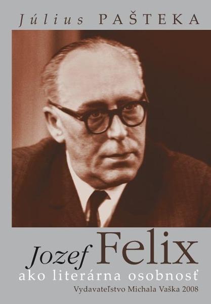 Jozef Felix ako literárna osobnosť - 978-80-7165-707-1