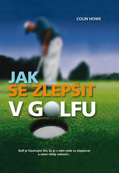 Jak se zlepšit v golfu - 978-80-7360-948-1