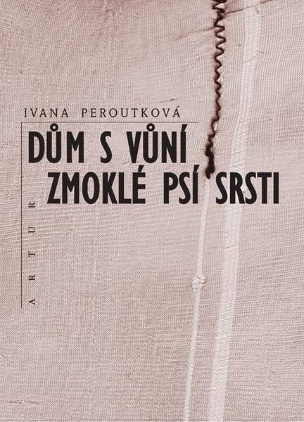 Dům s vůní zmoklé psí srsti - 978-80-87128-44-2