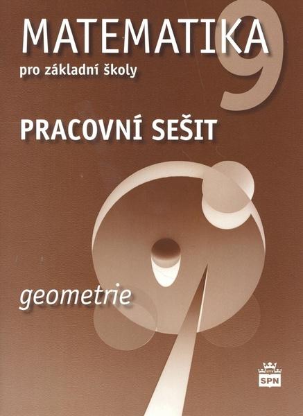 Matematika 9 pro základní školy Geometrie Pracovní sešit - 978-80-7235-490-0