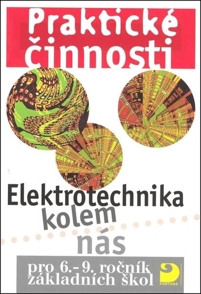 Levně Praktické činnosti Elektrotechnika kolem nás