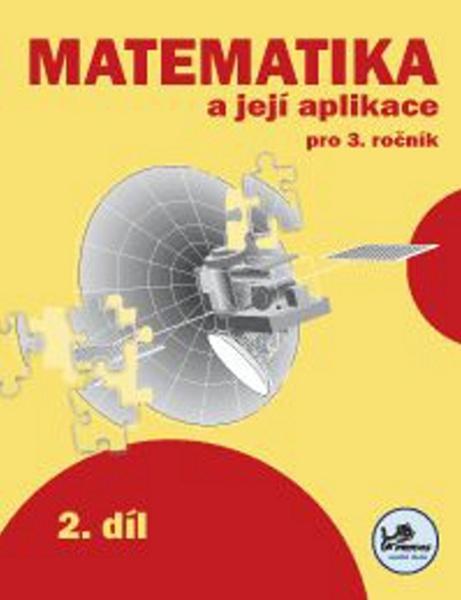Matematika a její aplikace pro 3. ročník 2. díl - 978-80-7230-185-0