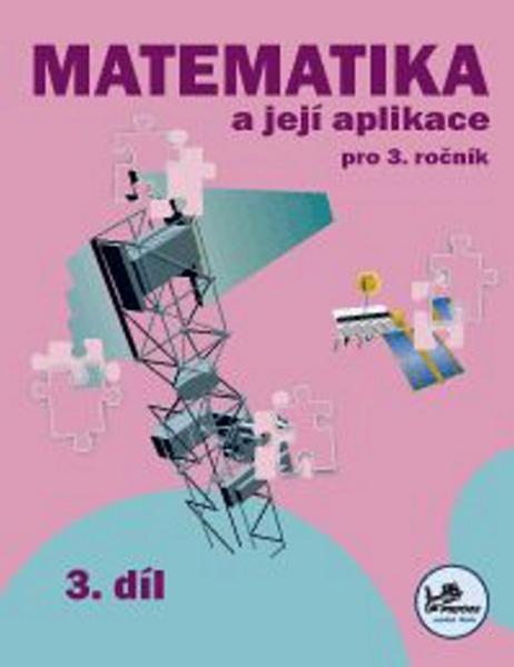Matematika a její aplikace pro 3. ročník 3. díl - 978-80-7230-186-7