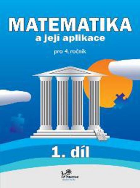 Matematika a její aplikace pro 4. ročník 1. díl - 978-80-7230-203-1