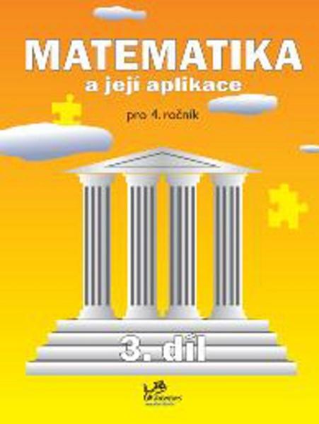 Matematika a její aplikace pro 4. ročník 3. díl - 978-80-7230-205-5
