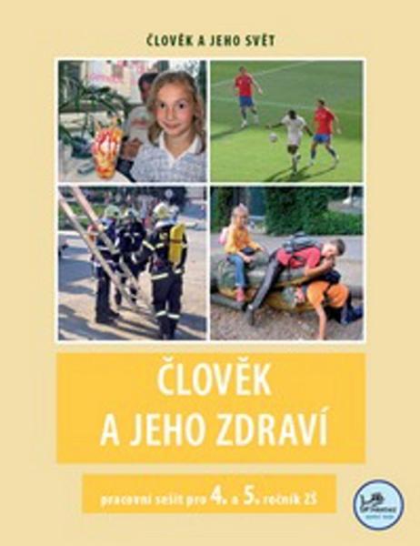 Člověk a jeho zdraví pracovní sešit pro 4. a 5. ročník ZŠ - 978-80-7230-230-7