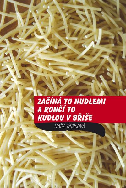 Začíná to nudlemi a končí to kudlou v břiše - 978-80-7268-697-1