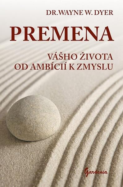 Levně Premena vášho života od ambícií k zmyslu