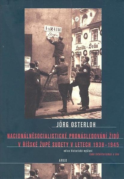 Nacionálně socialistické pronásledování Židů v říšské župě Sudety - 978-80-257-0213-0