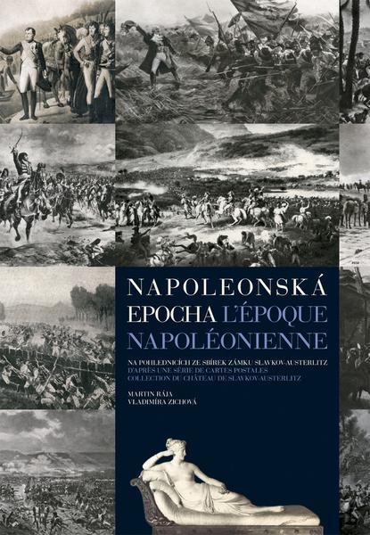 Napoleonská epocha L`époque Napoléonienne, Na pohlednicích ze sbírek zámku Slavkov-Austerlitz - 978-80-87431-03-0